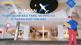 Thăm quan bảo tàng và phố cổ ở thành phố Tân Bắc