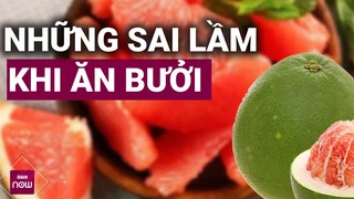 Ăn bưởi sai cách, cẩn thận rước họa vào thân