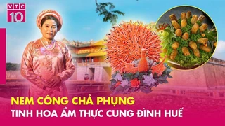 Nem công chả phụng - Tinh hoa ẩm thực cung đình Huế