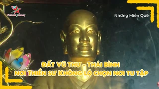 Đất Vũ Thư - Thái Bình nơi Thiền sư Không Lộ chọn nơi tu tập
