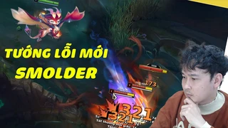 Test tướng mới Smolder lỗi siêu ảo diệu