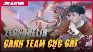 Zeus cầm Irelia múa cực căng gánh team cực gắt