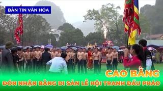 Cao Bằng Đón Nhận Bằng Di Sản Lễ Hội Tranh Đầu Pháo