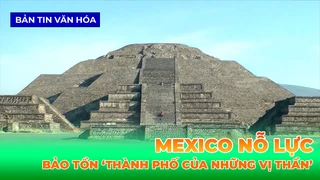 Mexico Nỗ Lực Bảo Tồn 'Thành Phố Của Những Vị Thần'