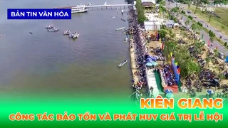 Thực Hiện Công Tác Bảo Tồn Và Phát Huy Giá Trị Một Số Lễ Hội Tiêu Biểu Trên Địa Bàn Kiên Giang