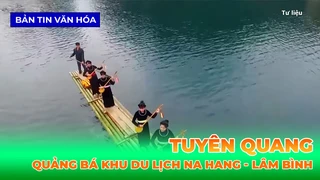 Tuyên Quang, Quảng Bá Khu Du Lịch Na Hang - Lâm Bình