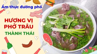 Hương vị phở trâu - Ẩm thực đường phố