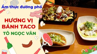 Hương vị bánh Taco - Ẩm thực đường phố
