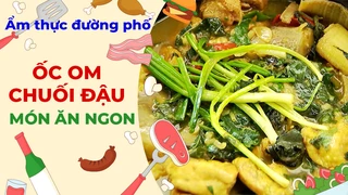 Ốc om chuối đậu - Ẩm thực đường phố