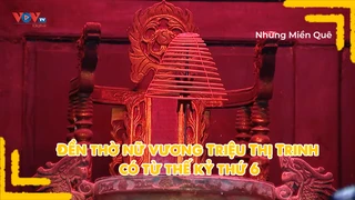 Đền thờ nữ vương Triệu Thị Trinh có từ thế kỷ thứ 6