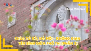 Chùa Tứ Kỳ, Hà Nội - Không gian yên bình giữa phố thị (phần 2)