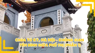 Chùa Tứ Kỳ, Hà Nội - Không gian yên bình giữa phố thị (phần 1)