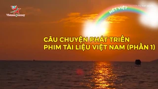 Câu chuyện phát triển phim tài liệu Việt Nam (phần 1)