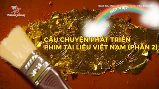 Câu chuyện phát triển phim tài liệu Việt Nam (phần 2)