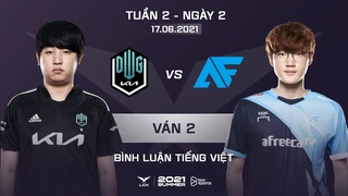 [17.06.2021] DK vs AF - Ván 2 | Bình Luận Tiếng Việt | LCK Mùa Hè 2021