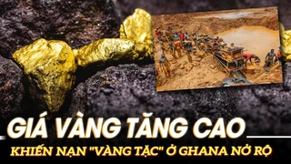 Giá vàng tăng cao khiến nạn "vàng tặc" ở Ghana nở rộ |VOVTV