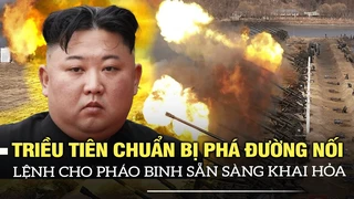 Triều Tiên chuẩn bị phá đường nối với Hàn Quốc, lệnh cho pháo binh sẵn sàng khai hỏa