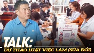 Talk: Dự thảo Luật Việc làm (sửa đổi) |VOVTV