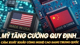 Mỹ tăng cường quy định cấm xuất khẩu công nghệ cao sang Trung Quốc