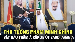 Thủ tướng Phạm Minh Chính bắt đầu thăm Ả rập Xê út Saudi Arabia