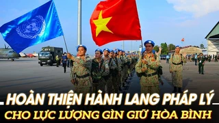 Cần sớm hoàn thiện hành lang pháp lý về việc tham gia hoạt động gìn giữ hòa bình Liên Hợp Quốc