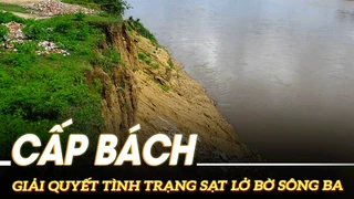 Cấp bách giải quyết tình trạng sạt lở bờ sông Ba