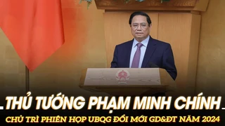 Thủ tướng Chính phủ Phạm Minh Chính chủ trì phiên họp UBQG đổi mới giáo dục và đào tạo năm 2024