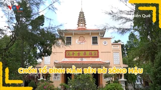 Chốn tổ đình nằm bên bờ sông Hậu