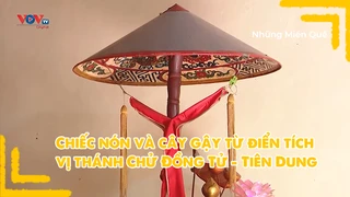 Chiếc nón và cây gậy từ điển tích vị thánh Chử Đồng Tử - Tiên Dung