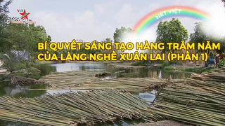 Bí quyết sáng tạo hàng trăm năm của làng nghề Xuân Lai (phần 1)