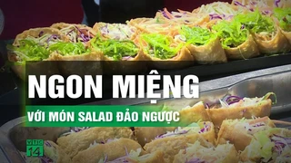 Lạ mà ngon với món salad đảo ngược