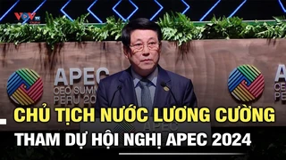 Chủ tịch nước Lương Cường tham dự Hội nghị Thượng đỉnh Doanh nghiệp APEC 2024