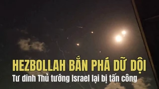 Hezbollah bắn phá dữ dội, tư dinh Thủ tướng Israel lại bị tấn công