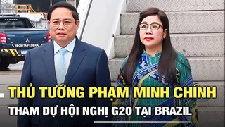 Thủ tướng Phạm Minh Chính tham dự Hội nghị G20 diễn ra tại Brazil