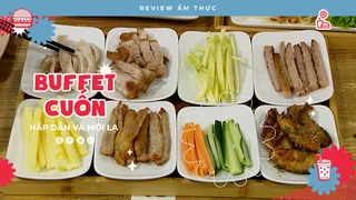 Buffet Cuốn - Review Ẩm thực