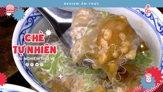 Chè tự nhiên - Review Ẩm thực