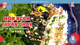 Món ngon thuần chay - Review Ẩm thực