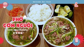 Phở Cơm Nguội - Review Ẩm thực