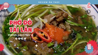 Phở đỏ tái lăn - Review Ẩm thực