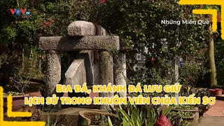 Bia đá, khánh đá lưu giữ lịch sử trong khuôn viên chùa Kiến Sơ