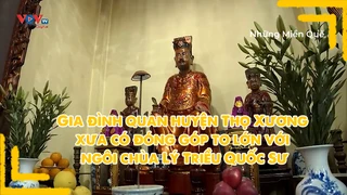 Gia đình quan huyện Thọ Xương xưa có đóng góp to lớn với ngôi chùa Lý Triều Quốc Sư
