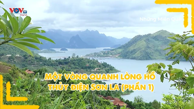 Một vòng quanh lòng hồ thủy điện Sơn La (phần 1)