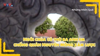 Ngôi chùa có thờ ba anh em chống quân Nguyên Mông xâm lược