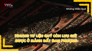 Những tư liệu quý còn lưu giữ được ở mảnh đất Đan Phượng