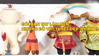 Đôi bàn tay làm nên những đồ vật tuyệt đẹp (phần 2)