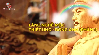 Làng nghề mộc Thiết Úng - Đông Anh (phần 1)