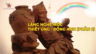Làng nghề mộc Thiết Úng - Đông Anh (phần 2)