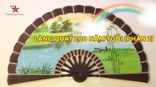 Làng quạt 200 năm tuổi (phần 2)