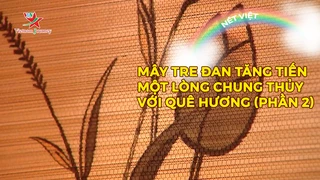 Mây tre đan Tăng Tiến - Một lòng chung thủy với quê hương (phần 2)
