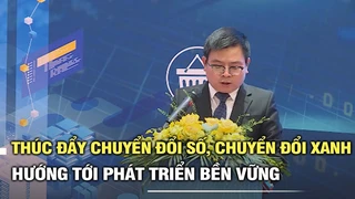 Thúc đẩy chuyển đổi số, chuyển đổi xanh hướng tới phát triển bền vững